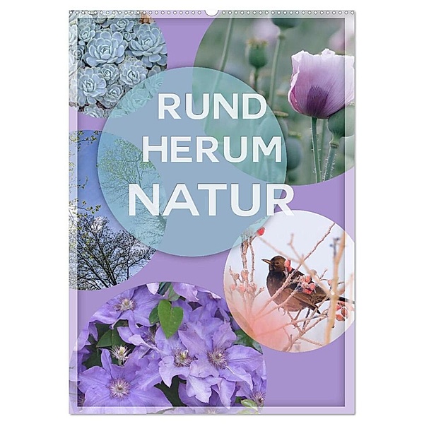 Rundherum Natur (Wandkalender 2024 DIN A2 hoch), CALVENDO Monatskalender, Christine B-B Müller
