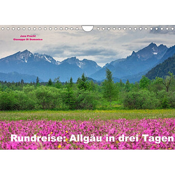 Rundreise: Allgäu in drei Tagen (Wandkalender 2022 DIN A4 quer), Giuseppe Di Domenico und Jane Pracht