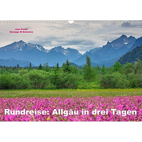 Rundreise: Allgäu in drei Tagen (Wandkalender 2023 DIN A3 quer), Giuseppe Di Domenico und Jane Pracht