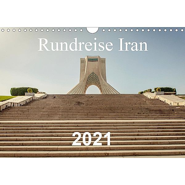 Rundreise Iran (Wandkalender 2021 DIN A4 quer), Philipp Blaschke