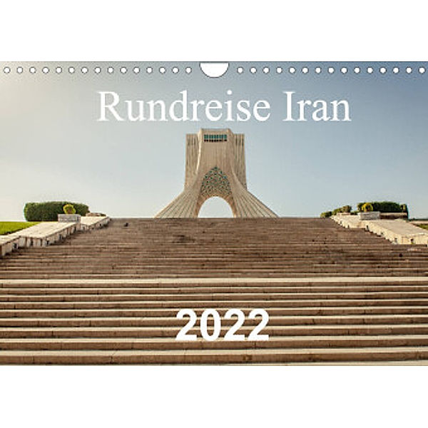 Rundreise Iran (Wandkalender 2022 DIN A4 quer), Philipp Blaschke