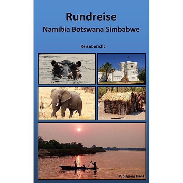 Rundreise Namibia Botswana Simbabwe, Wolfgang Pade