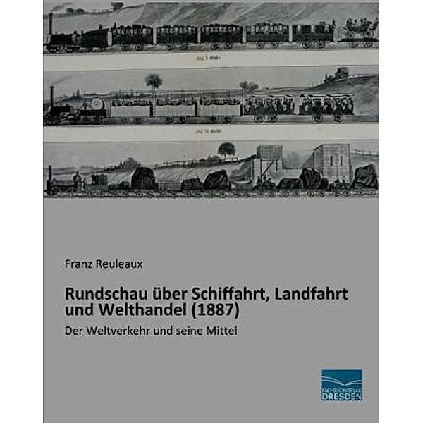 Rundschau über Schiffahrt, Landfahrt und Welthandel (1887), Franz Reuleaux