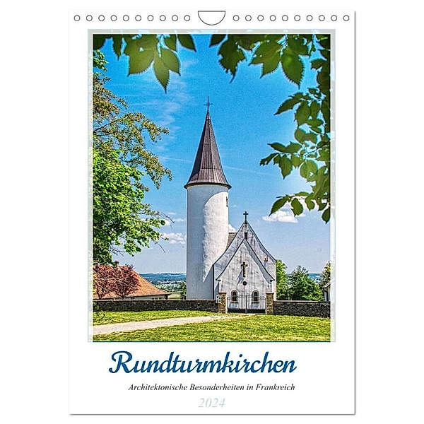 Rundturmkirchen - Architektonische Besonderheiten in Frankreich (Wandkalender 2024 DIN A4 hoch), CALVENDO Monatskalender, Thomas Bartruff