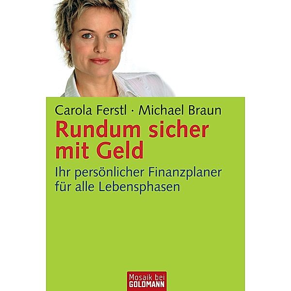 Rundum sicher mit Geld, Carola Ferstl, Michael Braun