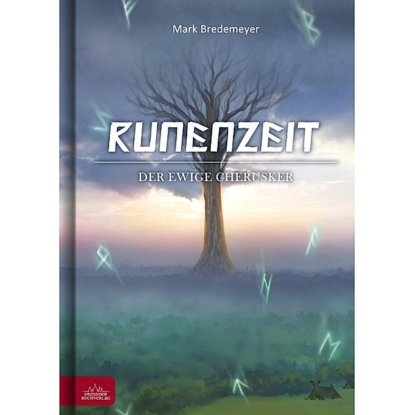 Runenzeit 6 - Der ewige Cherusker / Runenzeit Bd.6, Mark Bredemeyer