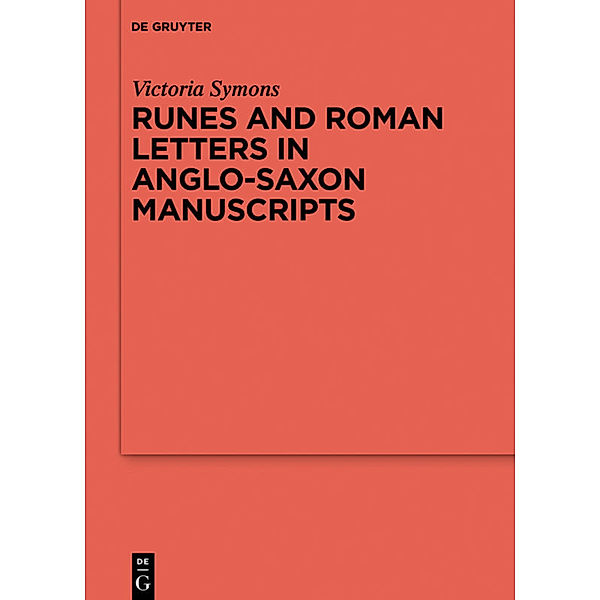 Runes and Roman Letters in Anglo-Saxon Manuscripts, Victoria Symons