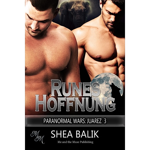 Runes Hoffnung / Paranormal Wars: Juarez Bd.3, Shea Balik