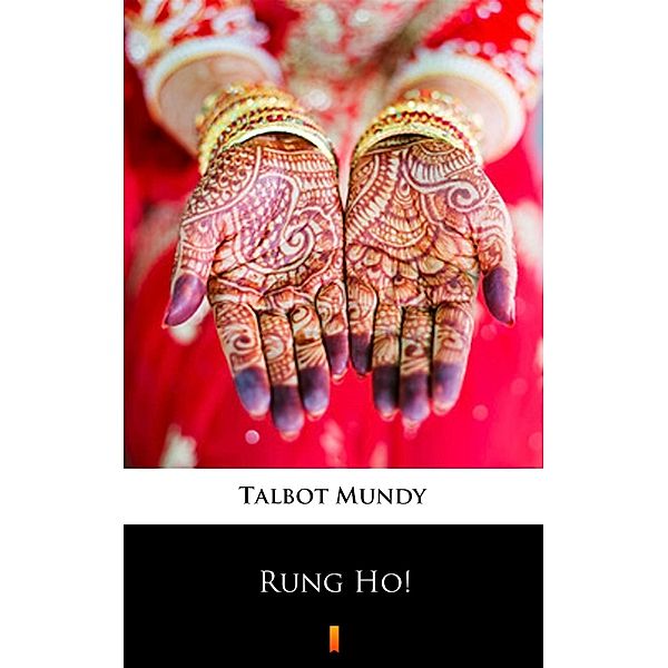 Rung Ho!, Talbot Mundy