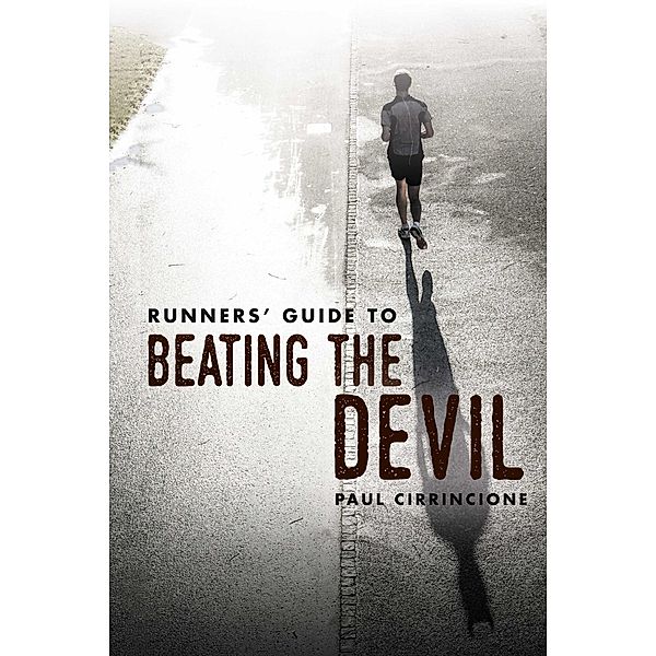Runners' Guide to Beating the Devil, Paul Cirrincione