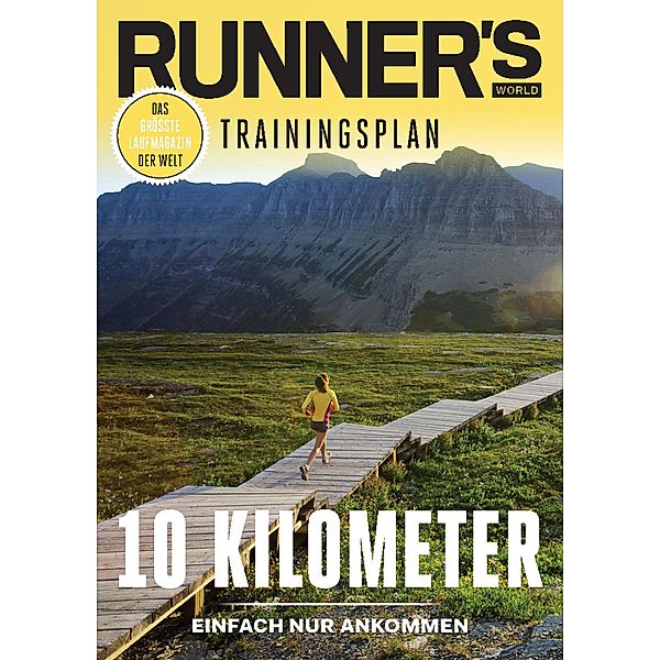RUNNER'S WORLD 10 Kilometer - Einfach nur Ankommen / Runner's World Trainingsplan, Runner`s World