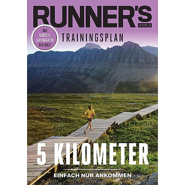 RUNNER'S WORLD 5 Kilometer - Einfach nur Ankommen / Runner's World Trainingsplan, Runner`s World