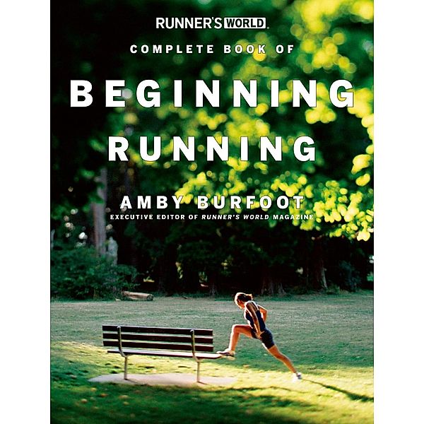 Runner's World Complete Book of Beginning Running / Runner's World, Amby Burfoot, Editors of Runner's World Maga