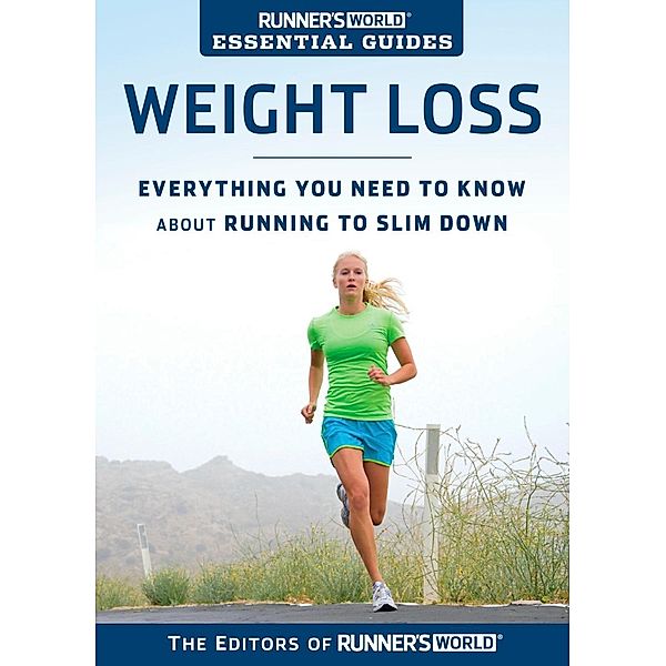 Runner's World Essential Guides: Weight Loss / Runner's World, Editors of Runner's World Maga