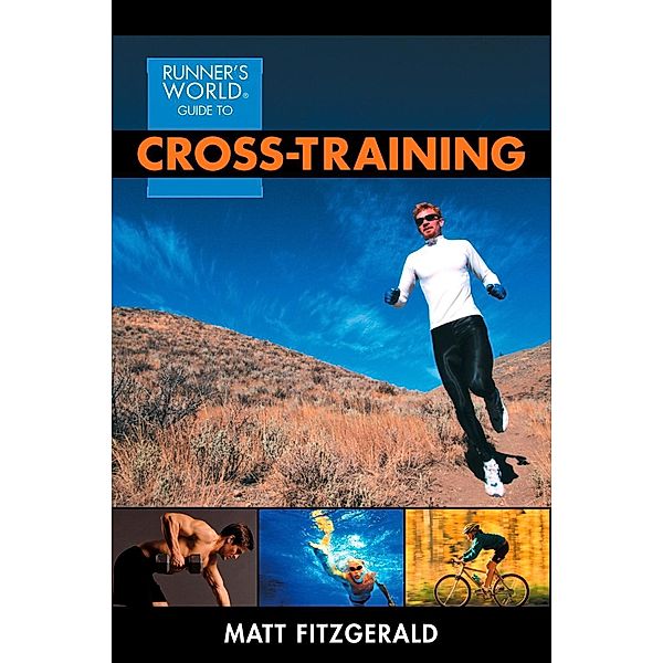 Runner's World Guide to Cross-Training / Runner's World, Matt Fitzgerald, Editors of Runner's World Maga