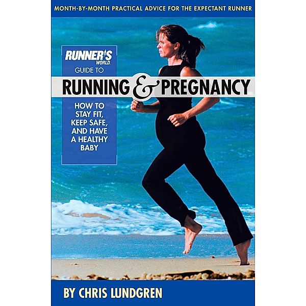 Runner's World Guide to Running and Pregnancy / Runner's World, Chris Lundgren, Editors of Runner's World Maga