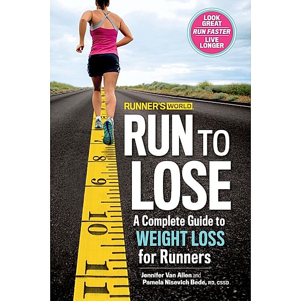 Runner's World Run to Lose / Runner's World, Jennifer Van Allen, Pamela Nisevich Bede, Editors of Runner's World Maga