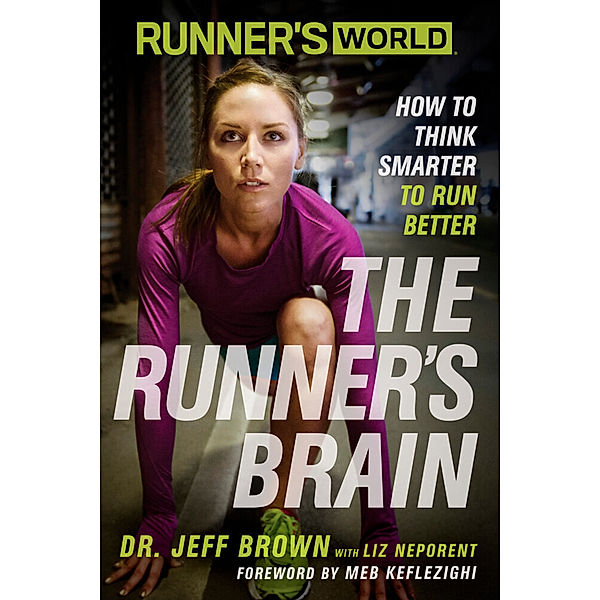 Runner's World: The Runner's Brain, Jeff Brown, Liz Neporent, Editors of Runner's World Maga