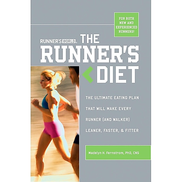 Runner's World The Runner's Diet / Runner's World, Madelyn H. Fernstrom, Ted Spiker, Editors of Runner's World Maga