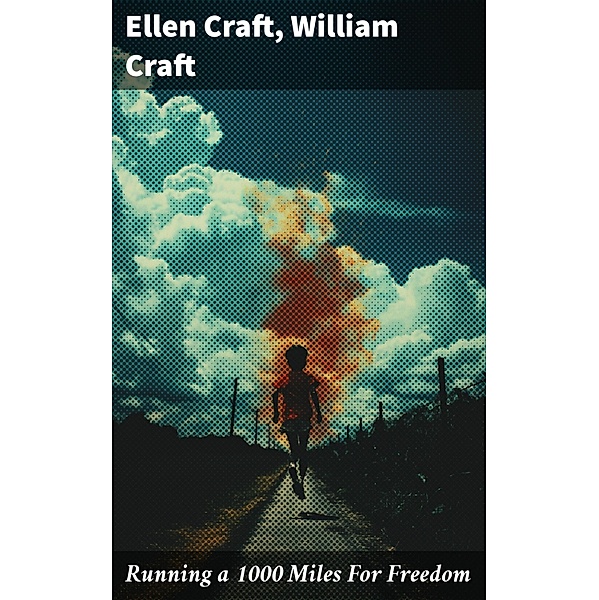 Running a 1000 Miles For Freedom, Ellen Craft, William Craft
