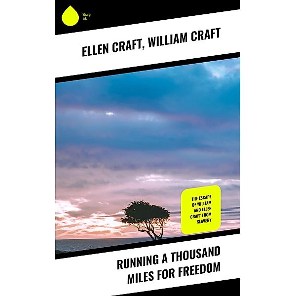 Running a Thousand Miles for Freedom, Ellen Craft, William Craft