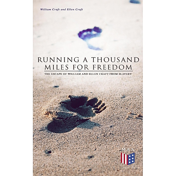 Running a Thousand Miles for Freedom: The Escape of William and Ellen Craft From Slavery, William Craft, Ellen Craft