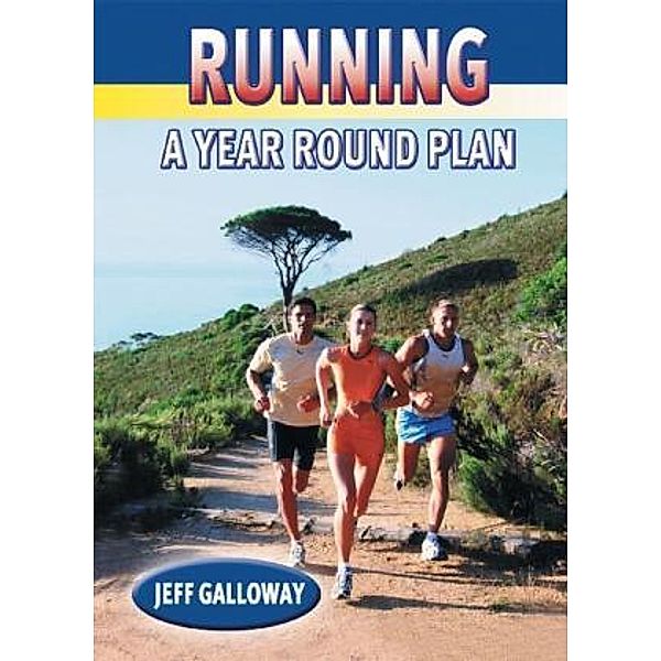 Running - A Year Round Plan, Jeff Galloway
