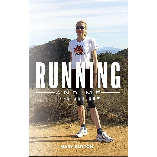Running and Me: Then and Now, Mary Button