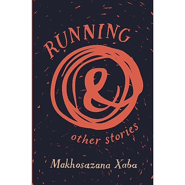 Running and Other Stories, Makhosazana Xaba