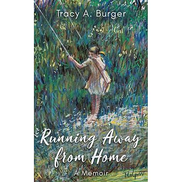 Running Away from Home / New Degree Press, Tracy Burger