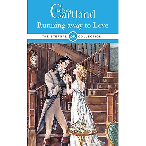 Running Away to Love / The Eternal Collection Bd.248, Barbara Cartland