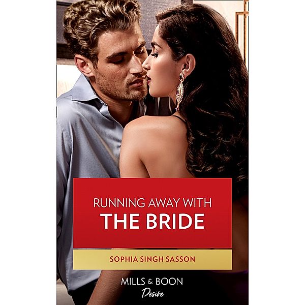 Running Away With The Bride (Nights at the Mahal, Book 2) (Mills & Boon Desire), Sophia Singh Sasson