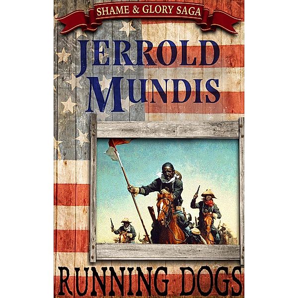 Running Dogs (The Shame & Glory Saga, #5), Jerrold Mundis