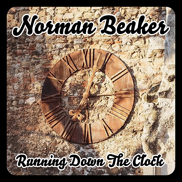 Running Down The Clock, Norman Beaker