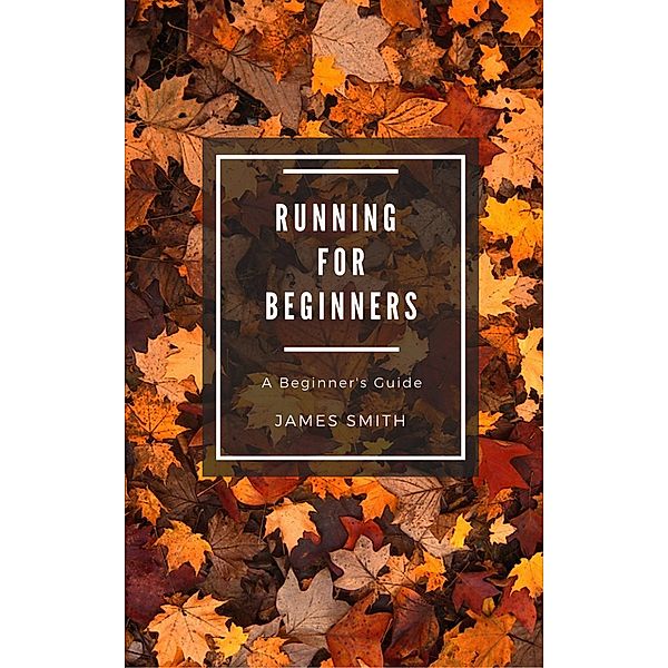 Running for Beginners, James Smith