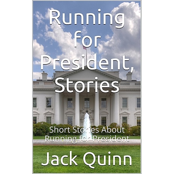 Running for President, Stories, Jack Quinn