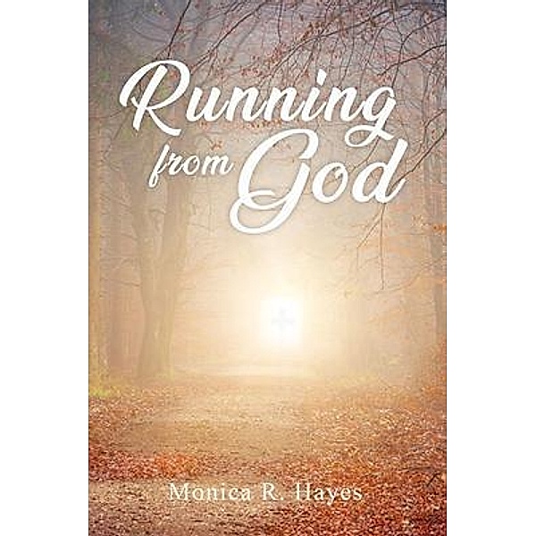 Running From God, Monica R Hayes