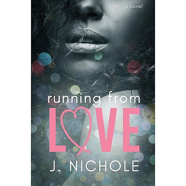 Running From Love, J. Nichole