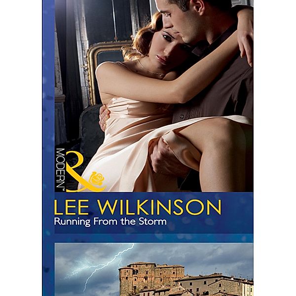 Running From The Storm (Mills & Boon Modern) / Mills & Boon Modern, Lee Wilkinson