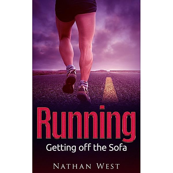 Running: Getting off the Sofa (The Running Series, #1), Nathan West