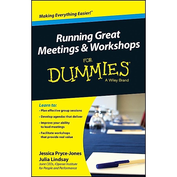 Running Great Meetings and Workshops For Dummies, Jessica Pryce-Jones, Julia Lindsay
