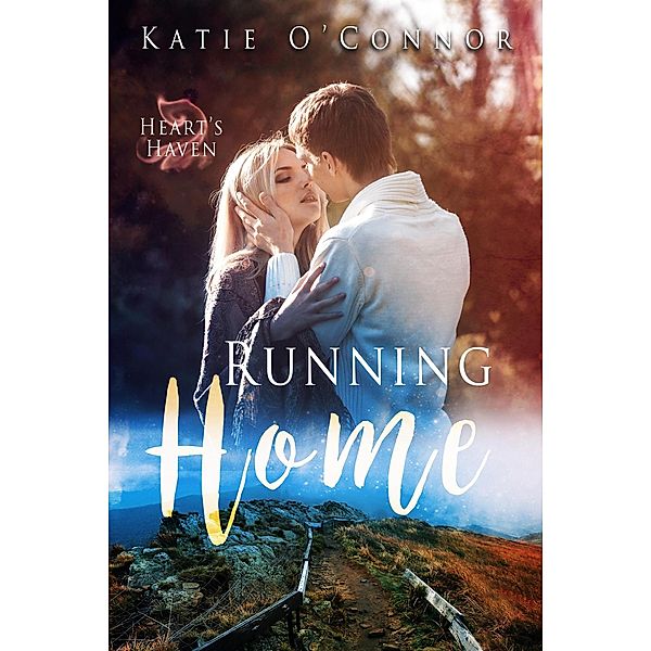 Running Home (Heart's Haven, #1) / Heart's Haven, Katie O'Connor