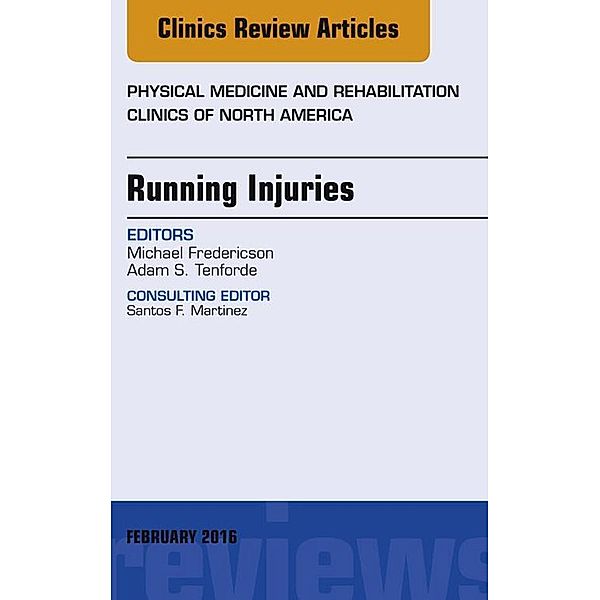 Running Injuries, An Issue of Physical Medicine and Rehabilitation Clinics of North America, Michael Fredericson, Adam Tenforde