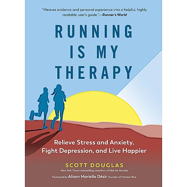 Running Is My Therapy: Relieve Stress and Anxiety, Fight Depression, and Live Happier, Scott Douglas