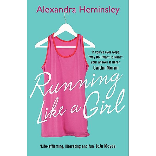 Running Like a Girl, Alexandra Heminsley