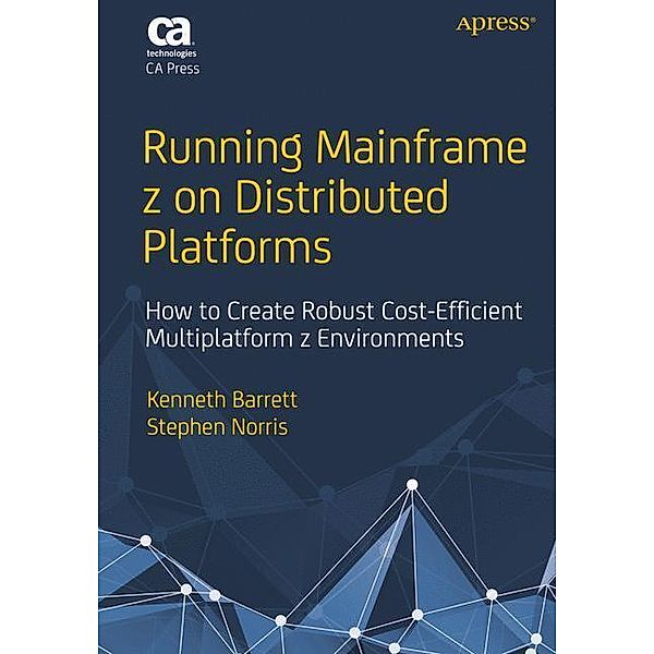 Running Mainframe z on Distributed Platforms, Kenneth Barrett, Stephen Norris
