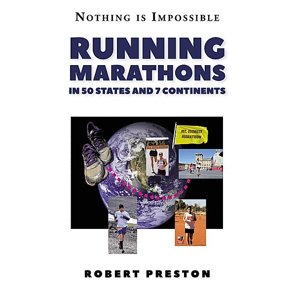 Running Marathons in 50 States and 7 Continents, Robert Preston