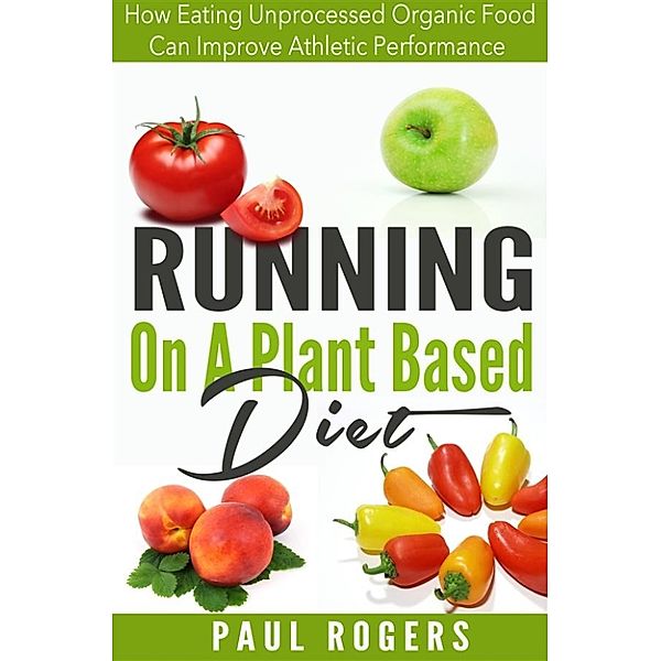 Running On A Plant Based Diet, Paul Rogers