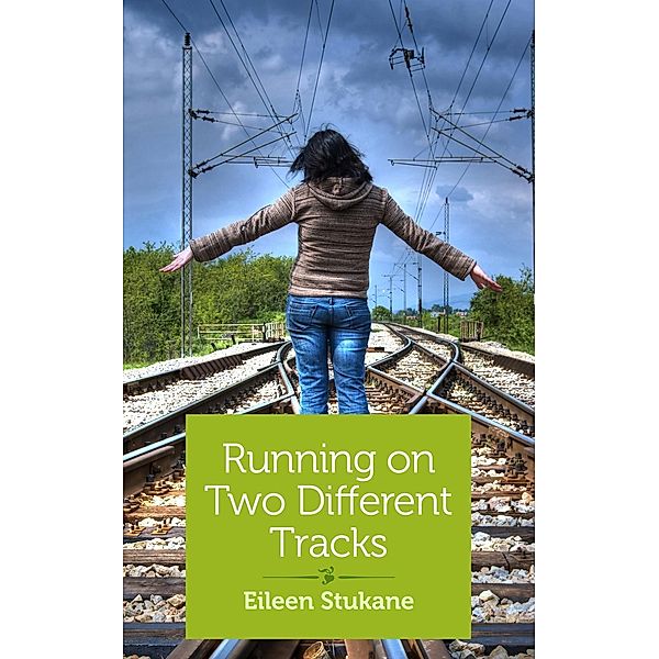 Running on Two Different Tracks, Eileen Stukane