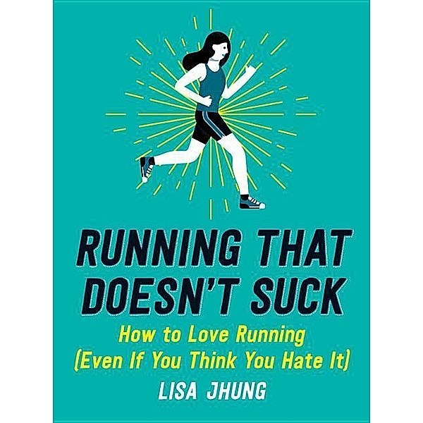 Running That Doesn't Suck, Lisa Jhung